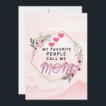 Love quotes : My Favorite People Call Me Mom  Save The Date<br><div class="desc">Are you looking for the perfect idea for your mother? "My Favorite People Call Me Mom" is the perfect design for you. 
On Women's Day or Mother's Day or any other occasion,  it's a wonderful way to express your love for your mom or grandma.</div>