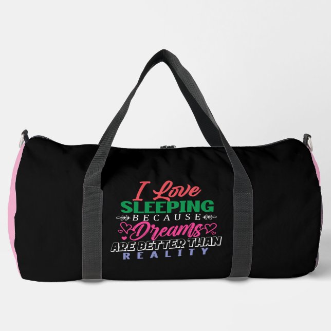 Love Sleeping Dreams Better Reality Duffle Bag (Vorderseite)