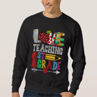 Love Teaching 1st Grade Back To School First Day 1 Sweatshirt