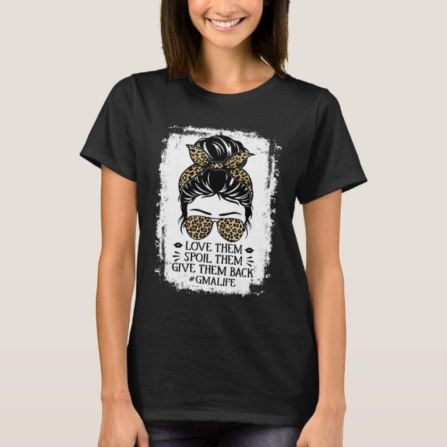Love Them Spoil Them Give Them Back Gma Life Grand T-Shirt (Vorderseite)