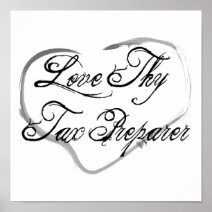 Love Thy Tax Preparer Poster