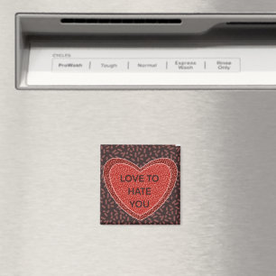 Love to Hate You Magnet
