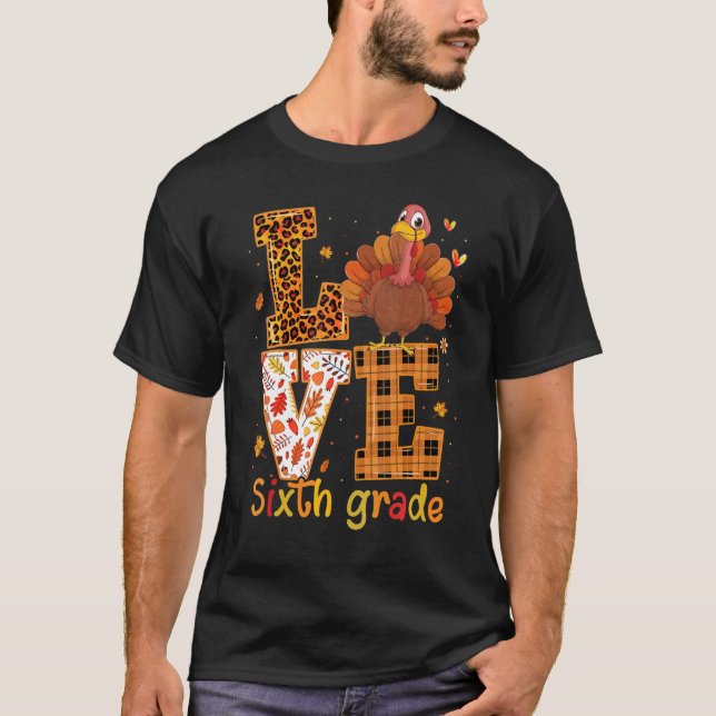 Love Turkey   Cute Thanksgiving 6th Sixth Grade Te T-Shirt (Vorderseite)