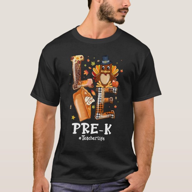 LOVE Turkey Pilgrim Pre K Teacher Life Thanksgivin T-Shirt (Vorderseite)