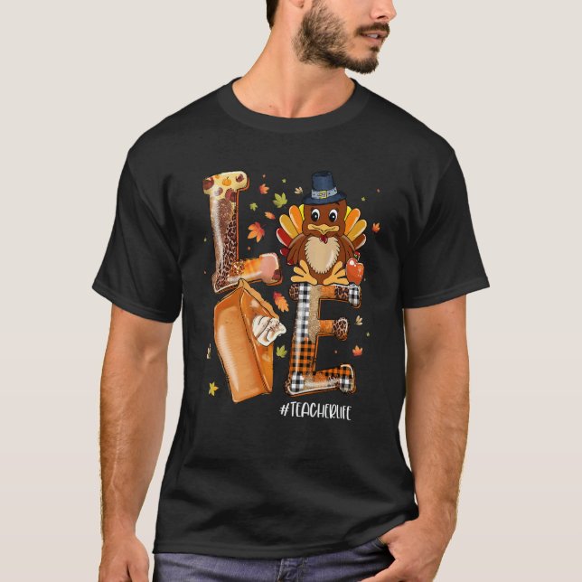 LOVE Turkey Pilgrim Pumpkin Pie Teacher Life Thank T-Shirt (Vorderseite)