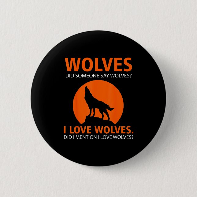 Love Wolves Did I Mention I Love Wolves Funny  Button (Vorderseite)