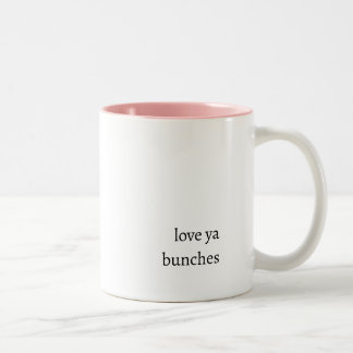 Love ya bunches coffee mug