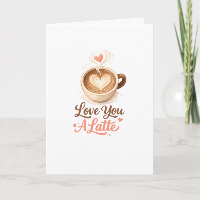 Love You A Latte – Cute Coffee Valentine Karte (Vorderseite)