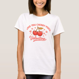 Love You Cherry Much Funny Valentine Art T-Shirt