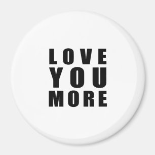Love You More Aufmunterndes Minimal Design Magnet