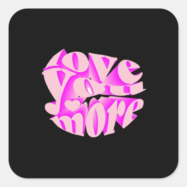 Love You More Clean Typography  Quadratischer Aufkleber (Vorderseite)