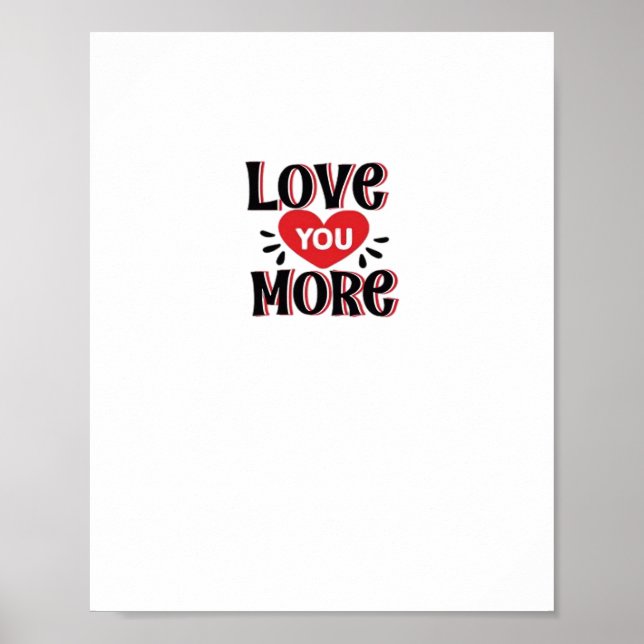 Love You More Creative Style Design  Poster (Vorne)
