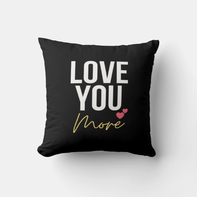 Love You More Elegant Style  Kissen (Vorderseite)