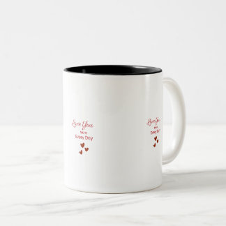 Love you More Every Day Mug Zweifarbige Tasse