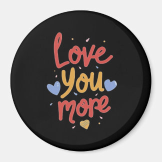 Love You More Expressive Kunst Magnet