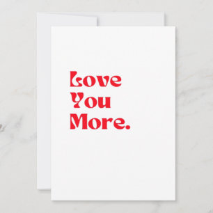 Love You More Fettgedruckte Rote Romantische Typog Feiertagskarte