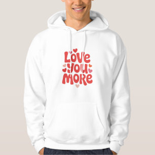 Love You More Hoodie – Süße romantische Herz-Typog