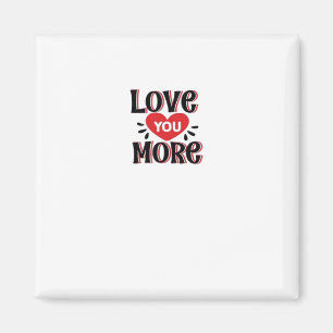 Love You More Kreativer Stil Design Magnet