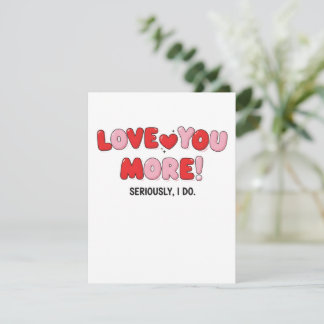 Love you More (Seriously I do) Mitteilungskarte