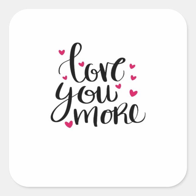 Love You More Valentine Heartfelt Style  Quadratischer Aufkleber (Vorderseite)