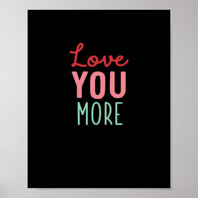 Love You More Valentines Wedding Quote Design  Poster (Vorne)