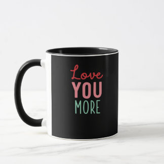 Love You More Valentines Wedding Quote Design  Tasse