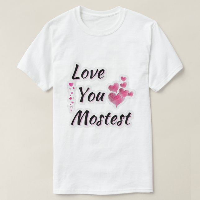 Love you Mostest  T-Shirt (Design vorne)