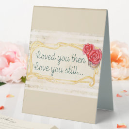 "Love you Then * Liebe You Still" Tentabzeichen Tischaufsteller