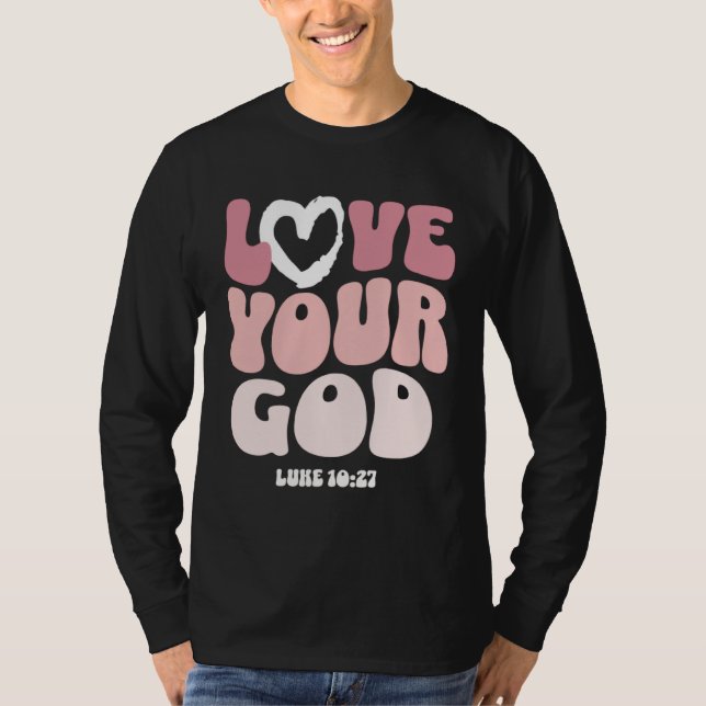 Love Your God Religious God Christian Words On Bac T-Shirt (Vorderseite)