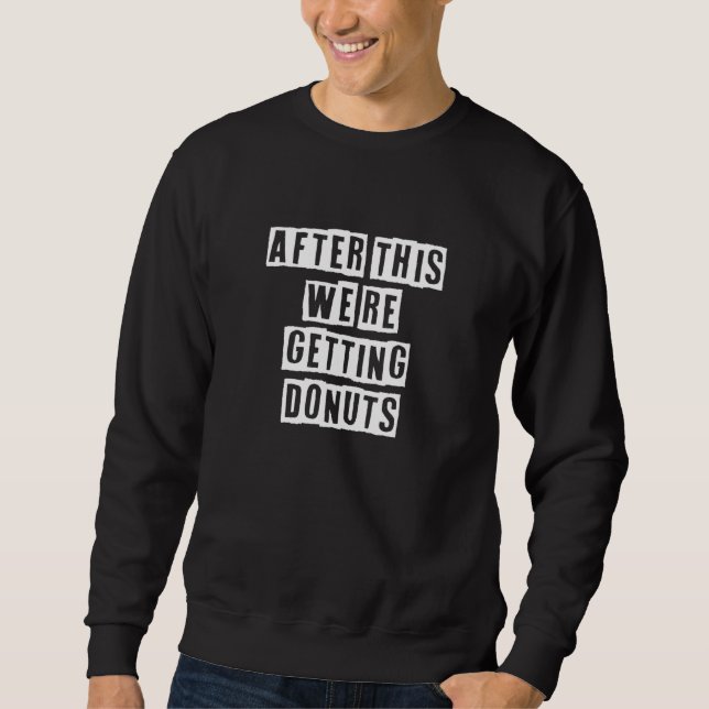 Lovely  Cool Sarcastic After This We're Getting Do Sweatshirt (Vorderseite)