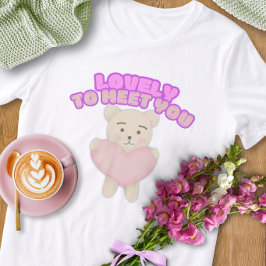 Lovely to Meet You Tee