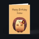 Loving Sister Birthday Cute Hedgehog Animal Karte<br><div class="desc">Happy Birthday to my loving Sister with a cute little cartoon hedgehog holding a bouquet of flowers.  Great birthday card for anyone who loves Hedgehogs</div>