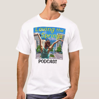 Loving the Springs Podcast Version 2 T-Shirt