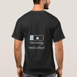 Low Energy Need Coffee – Batterie-T-Shirt für T-Shirt