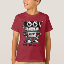 Low Power Robot - Nicht heute... T-Shirt