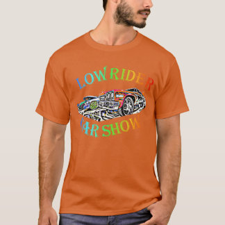 Low Rider Carshow gift T-Shirt