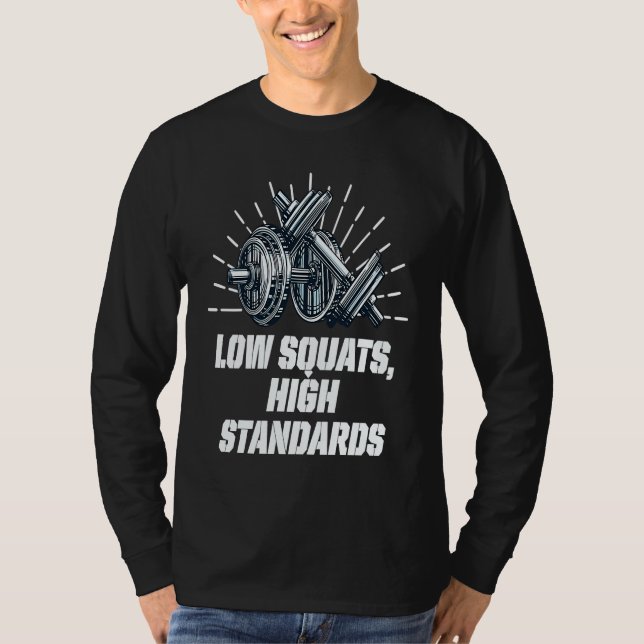 Low Squats High Standards Workout Motivational Quo T-Shirt (Vorderseite)