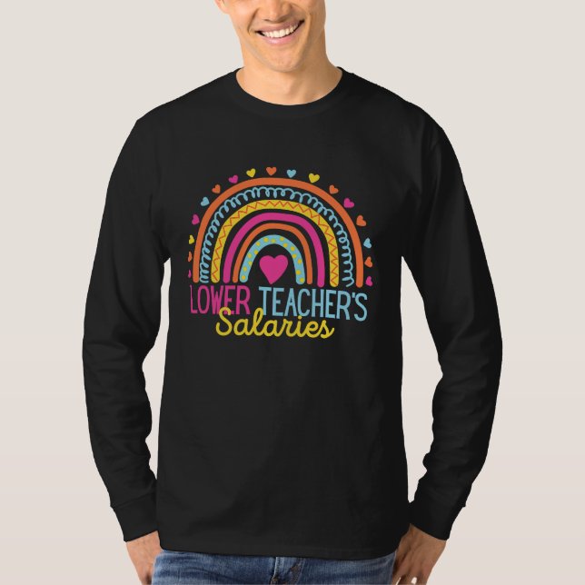 Lower Teacher Salaries Funny Teacher Rainbow Funny T-Shirt (Vorderseite)