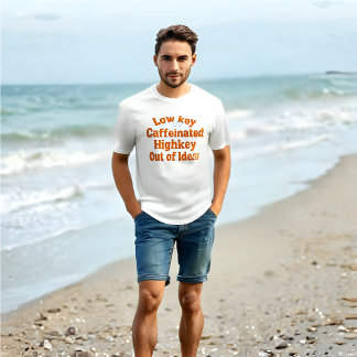 Lowkey Caffeinated, Highkey Out of Ideas - T-Shirt