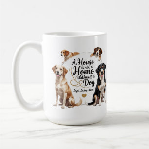 Loyal Dog Liebe - Zuhause ist nicht vollständig Ta Kaffeetasse
