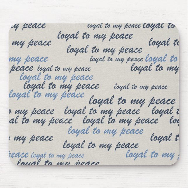 Loyal to My Peace Mouse Pads Mousepad (Vorne)
