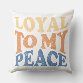 Loyal to My Peace Throw Pillows Kissen