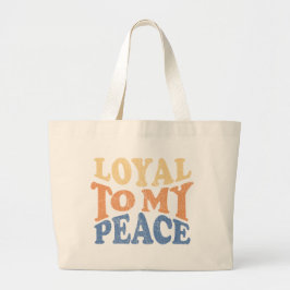 Loyal to My Peace Tote Bag Jumbo Stoffbeutel