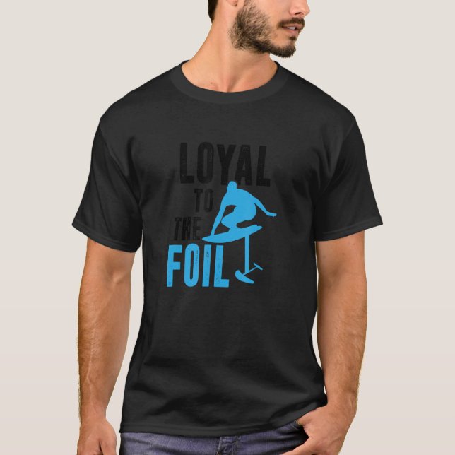 Loyal zum Foil, Foil Board Hydrofolie Surfen T-Shirt (Vorderseite)