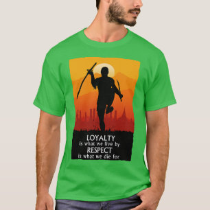 Loyalität ist, wonach wir leben. Respekt ist, wofü T-Shirt