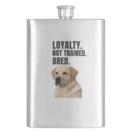 Loyalty. Not Trained. Bred. Yellow Lab Flachmann