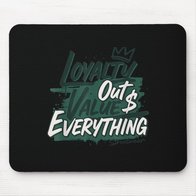 Loyalty Outvalues Everything Streetware Urban  Mousepad (Vorne)