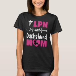 LPN und Dackel Mama T-Shirt
