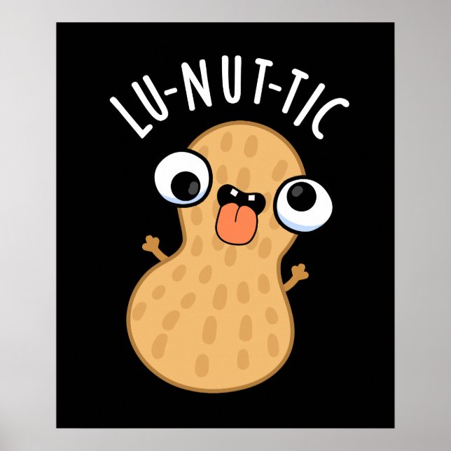 Lu-nut-ic Funny Peanut Puns Dark BG Poster (Vorne)