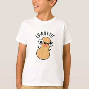 Lu-nut-ic Lustige Erdnuss-Wortspiele  T-Shirt